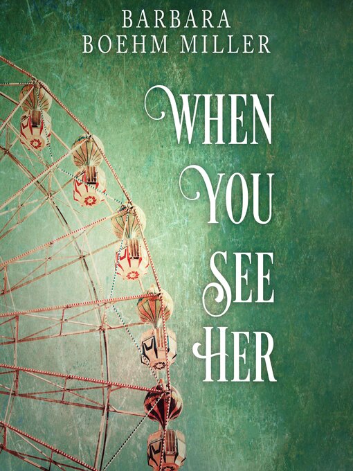 Title details for When You See Her by Barbara Boehm Miller - Available